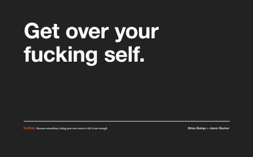 Get over your fucking self 