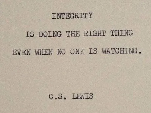 quote Integrity is doing the right thing even when no one is watching